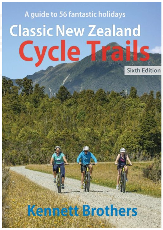 Classic New Zealand Cycle Trails - Sixth Edition